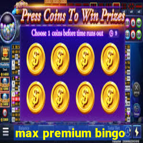 max premium bingo